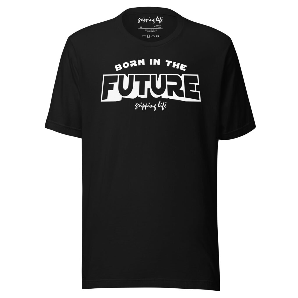 Born In The Future By Gripping Life - Black Unisex Tee